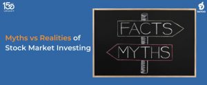 Myths vs Realities of Stock Market Investing